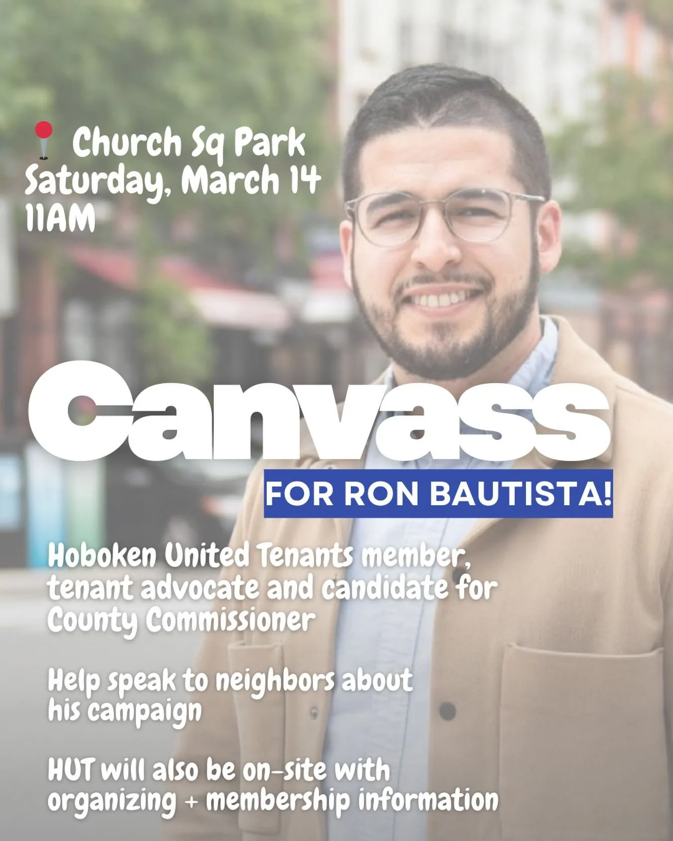 Hey neighbors!

Tomorrow, Saturday, March 14, HUT member @ronbautistanj is hosting a Hoboken canvassing day!

📍 Come to Church Square, Park at 11 AM and help knock doors and let neighbors know about Ron&rsquo;s platform. He&rsquo;s running for our c