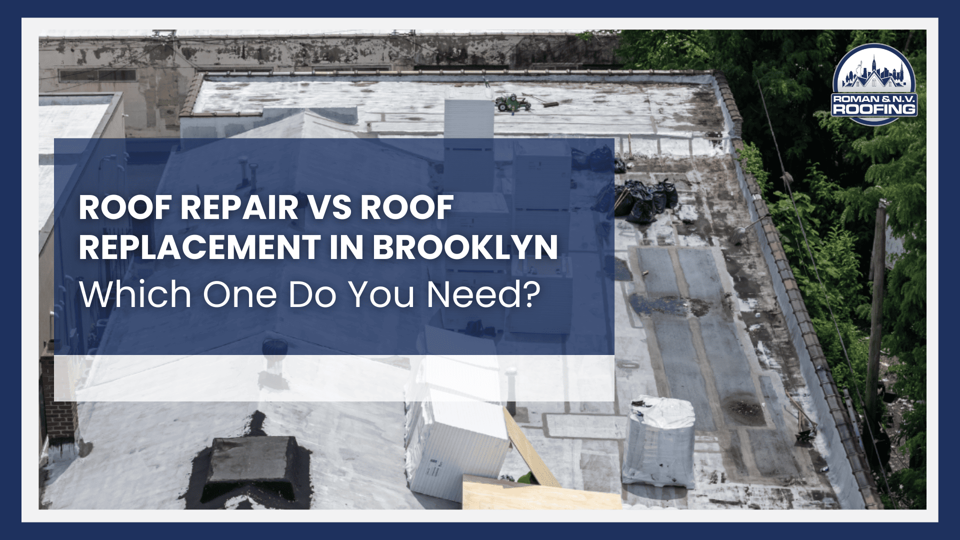 Roof Repair vs Roof Replacement in Brooklyn: Which One Do You Need?