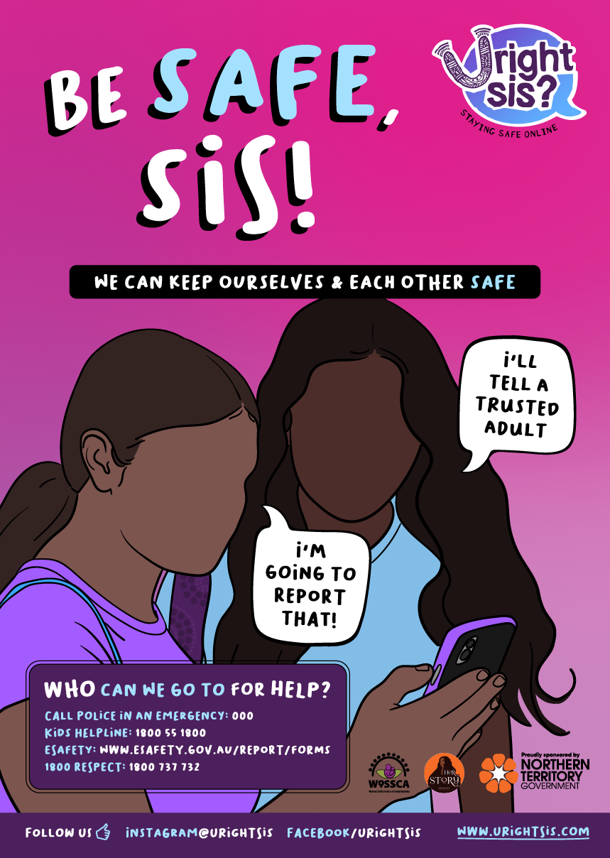 Be safe, sis! We can keep ourselves and each other safe. Illustration of two Aboriginal girls looking at a phone saying "I'm going to report that!", "I'll tell a trusted adult".