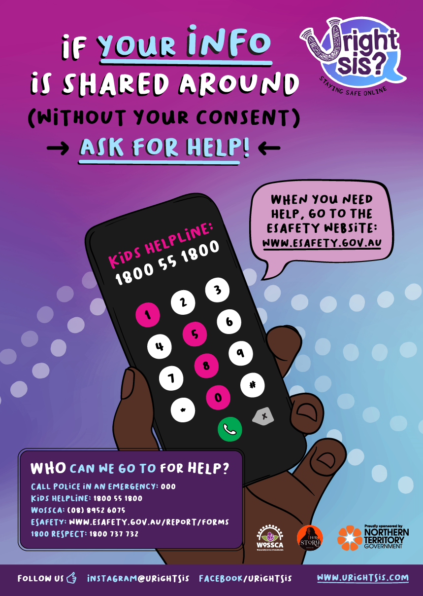 If your info is shared around without your consent, ask for help! Kids helpline: a hand holding a phone making the call to 1800 55 1800. When you need help, go to the eSafety website.