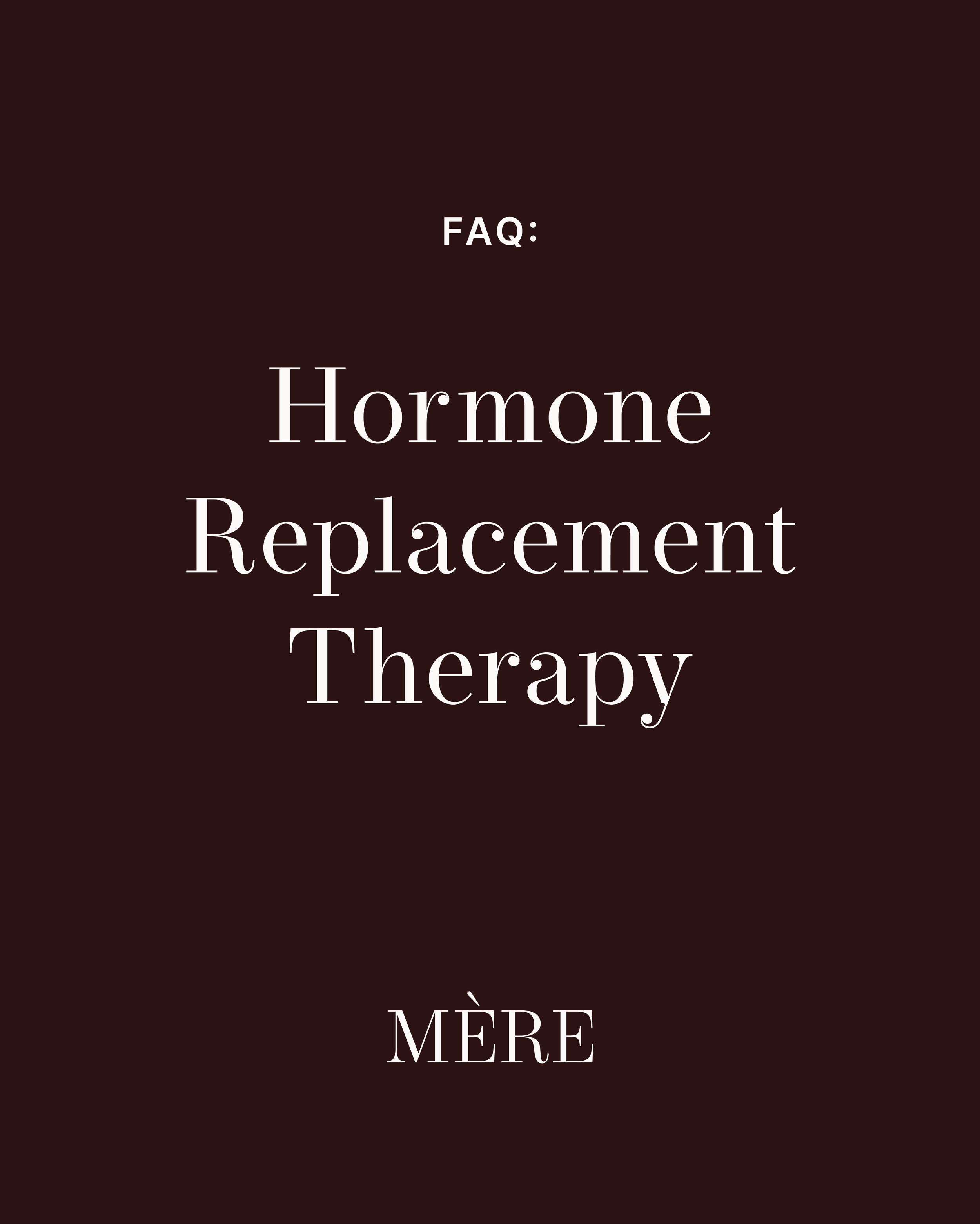 HRT (Hormone Replacement Therapy) FAQ