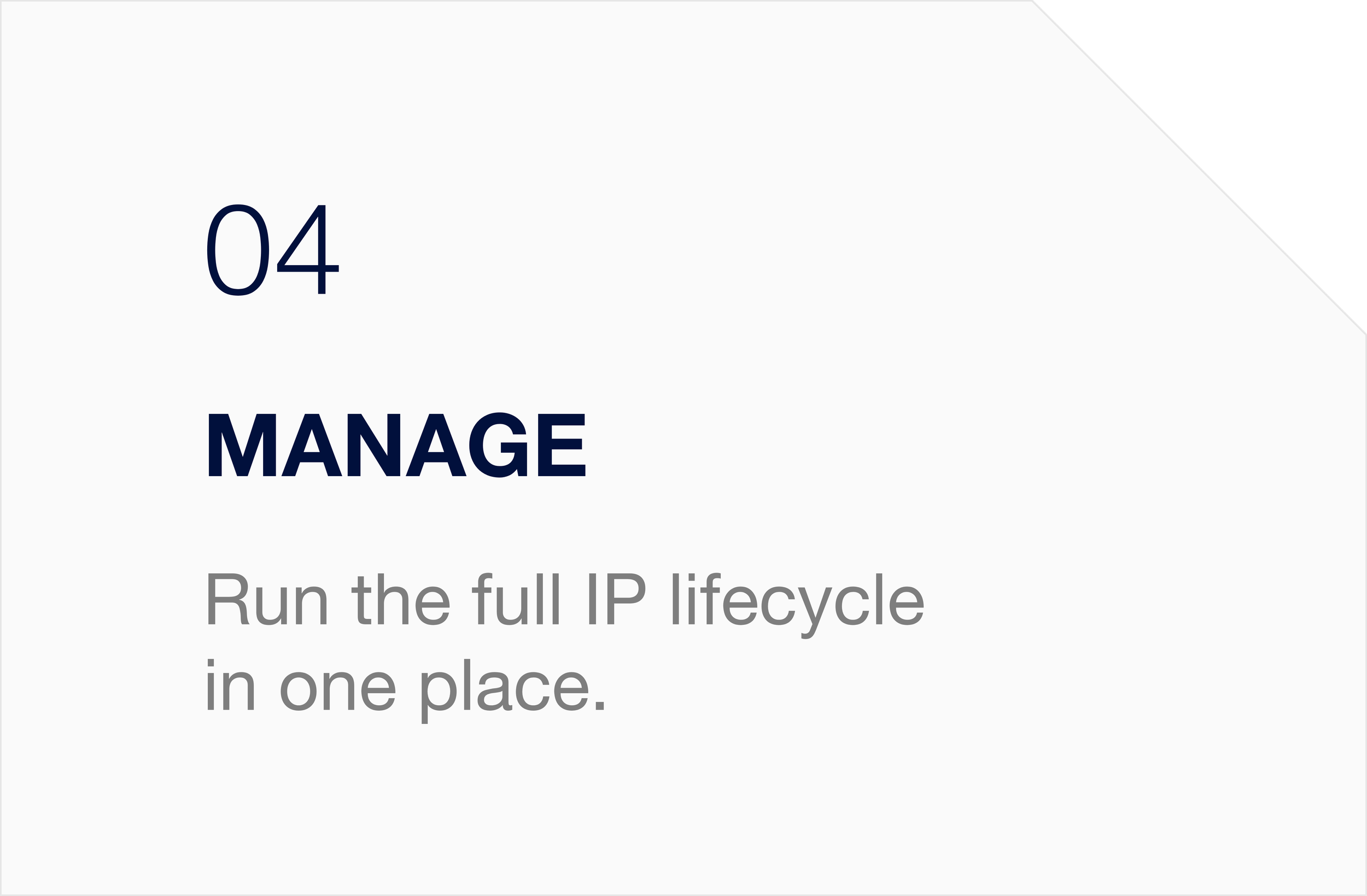 MANAGE - Run the full IP lifecycle in one place.