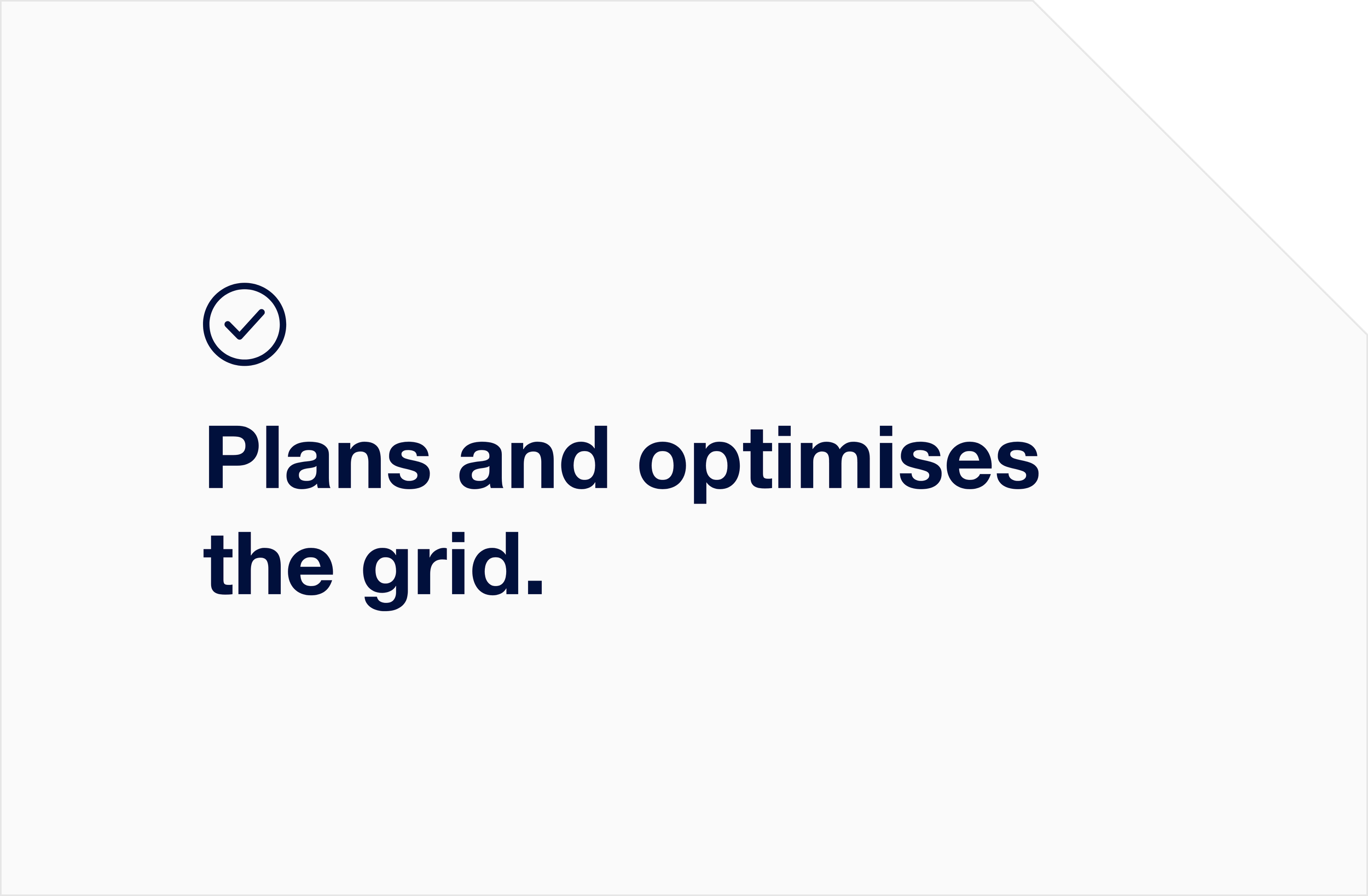 Plans and optimises the grid.