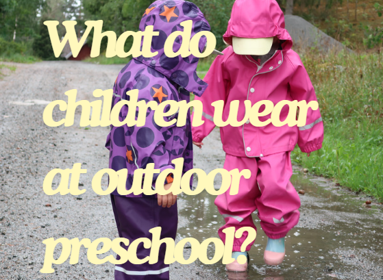 How to Dress Your Child for Outdoor Preschool Without Losing Your Mind