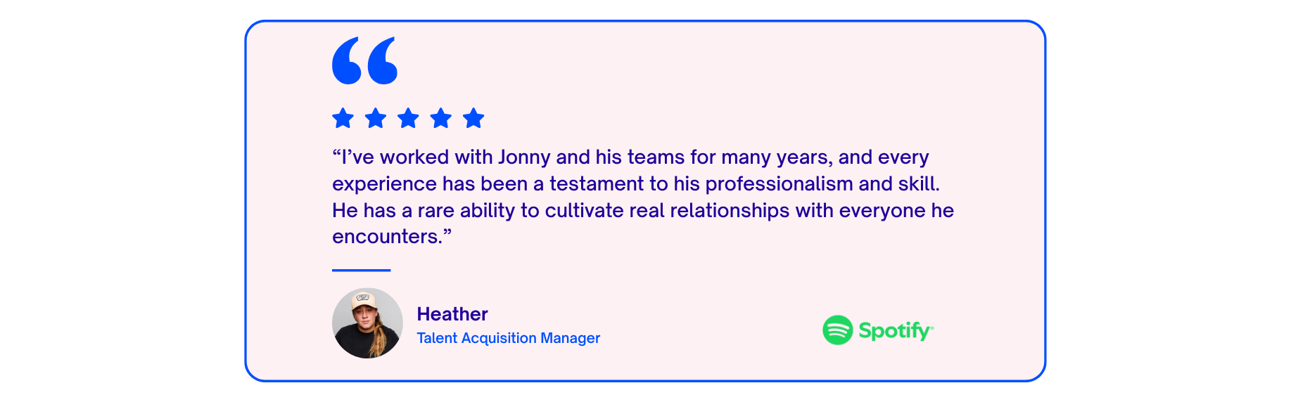 Quote from Heather, a Talent Acquisition Manager at Spotify, praising Jonny and his team for their professionalism and skill, accompanied by Heather's photo and the Spotify logo.