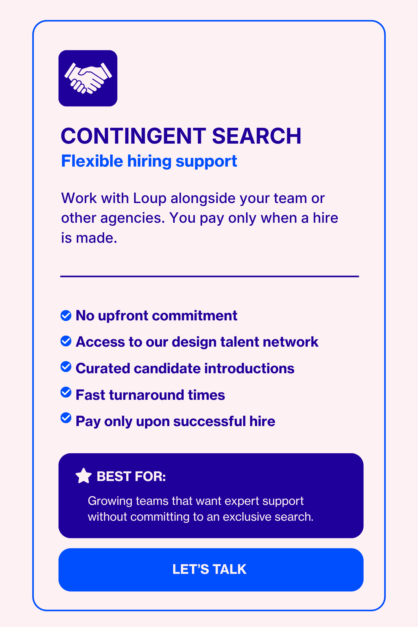 A recruiting advertisement for contingent search services highlighting flexible hiring support, with bullet points stating no upfront commitment, access to a talent network, curated candidate introductions, fast turnaround times, pay only upon successful hire, and best for growing teams seeking support without exclusive contracts.