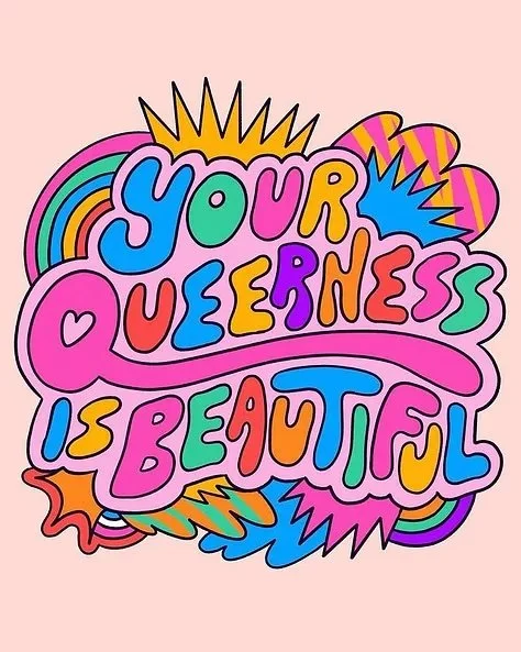  A selection of brightly colored images, most with bold typography. The first says "your queerness is beautiful."  