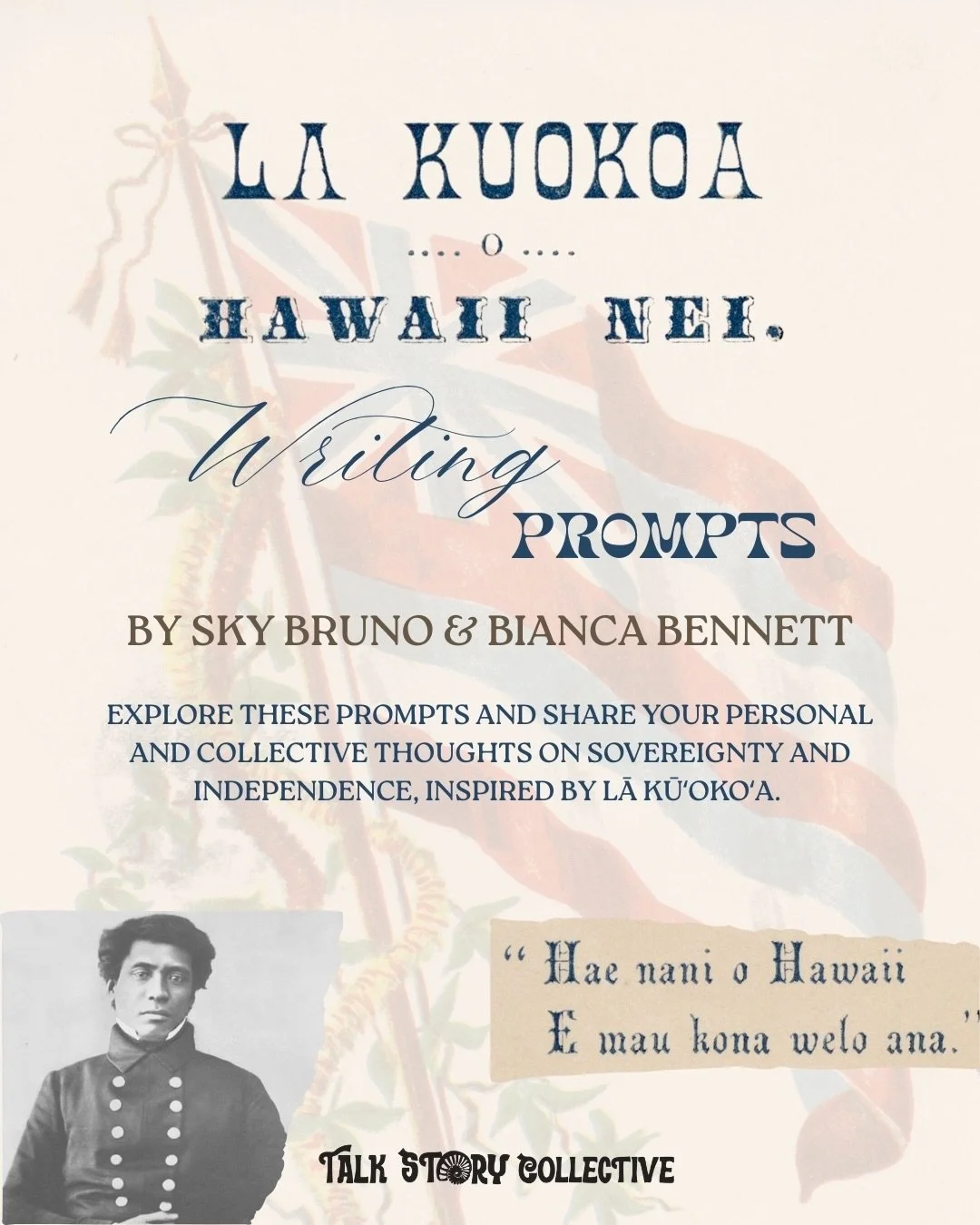 In case you couldn&rsquo;t make it to our writing workshop for La Ku&rsquo;oko&rsquo;a, here are the writing prompts we explored. 

Celebrating Hawaiian Independence isn&rsquo;t just a one-day event, but continues on in our everyday lives. Whether or