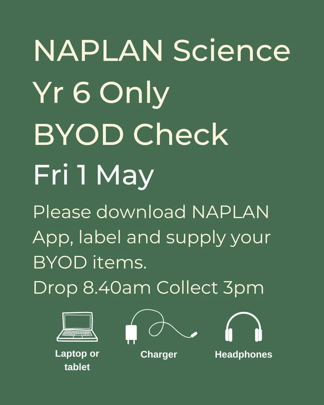 For Parents of Yr6 Students, please remember to download the NAPLAN 2026 Locked Down Browser onto your BYOD for Yr6 NAPLAN Science and drop into school this Friday (1st May) - laptop/tablet, headphones, (mouse) and charger, all labelled with name and