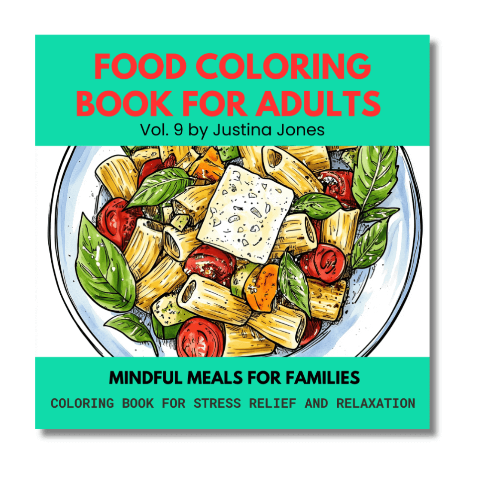Food Coloring Book For Adults: Mindful Meals for Families