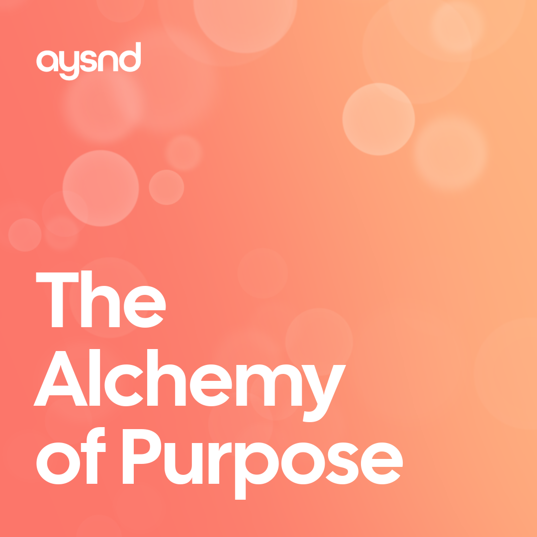 The Alchemy of Purpose
