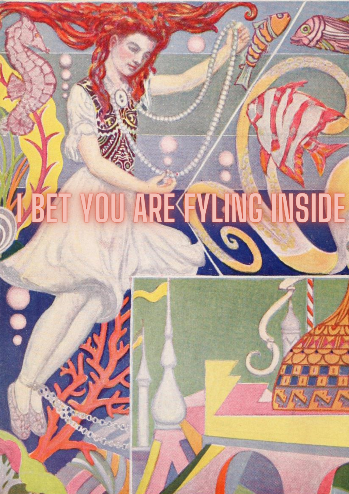 Ein fantasievolles Gemälde eines Mädchens mit roten Haaren. Über dem Bild steht der Text "I BET YOU ARE FLYING INSIDE".