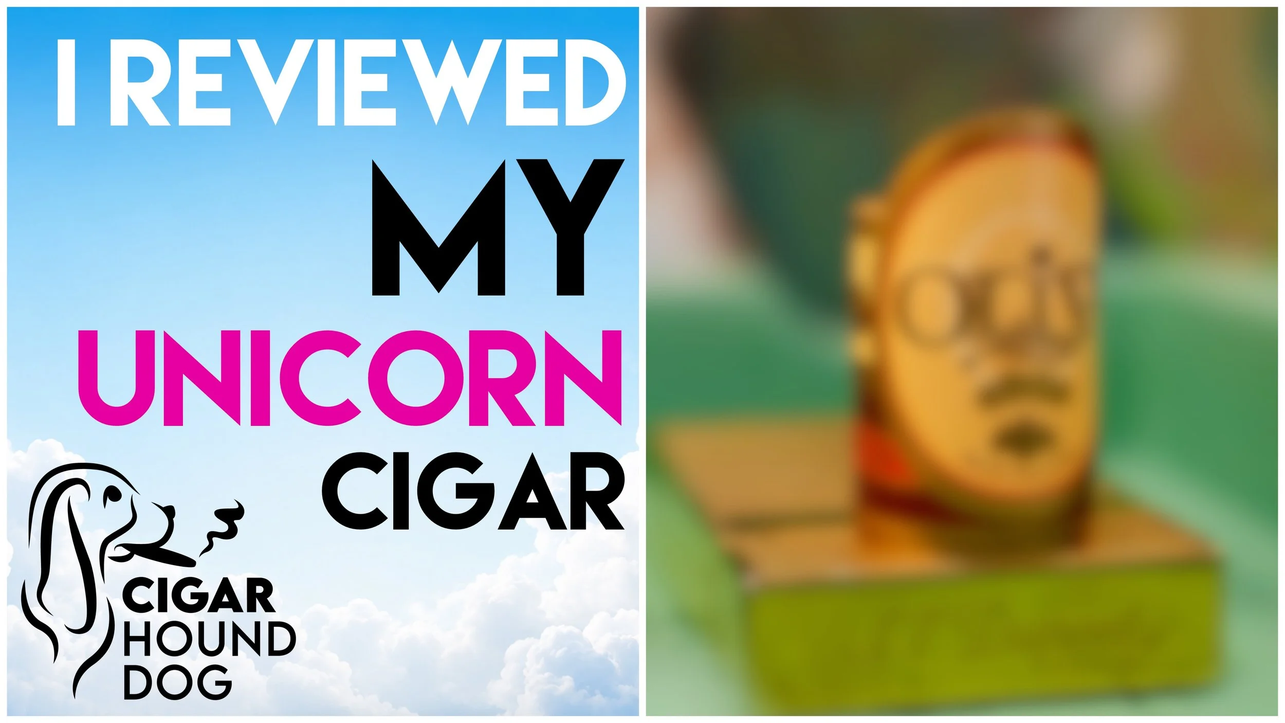 I Reviewed My Unicorn Cigar