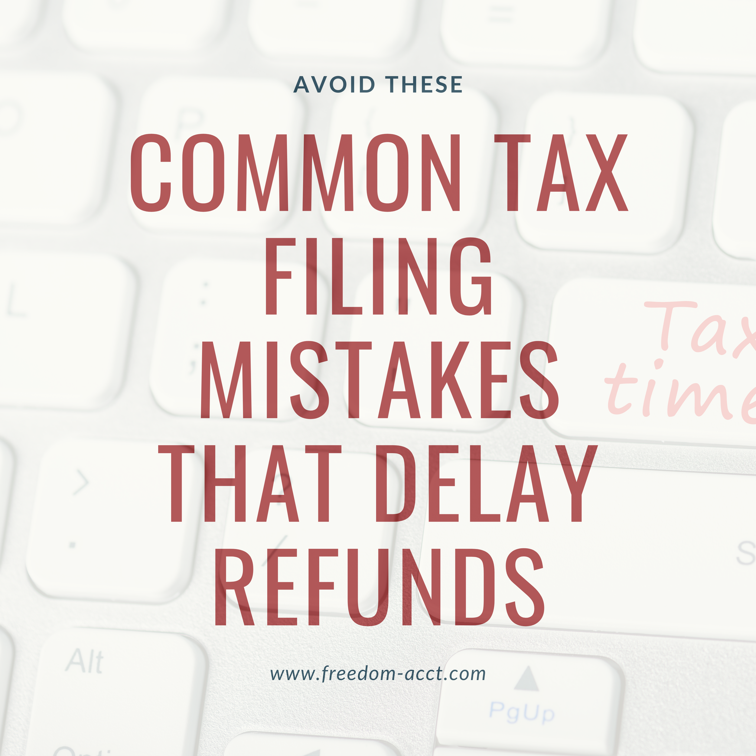 Common Tax Filing Mistakes That Delay Refunds (and How to Avoid Them)