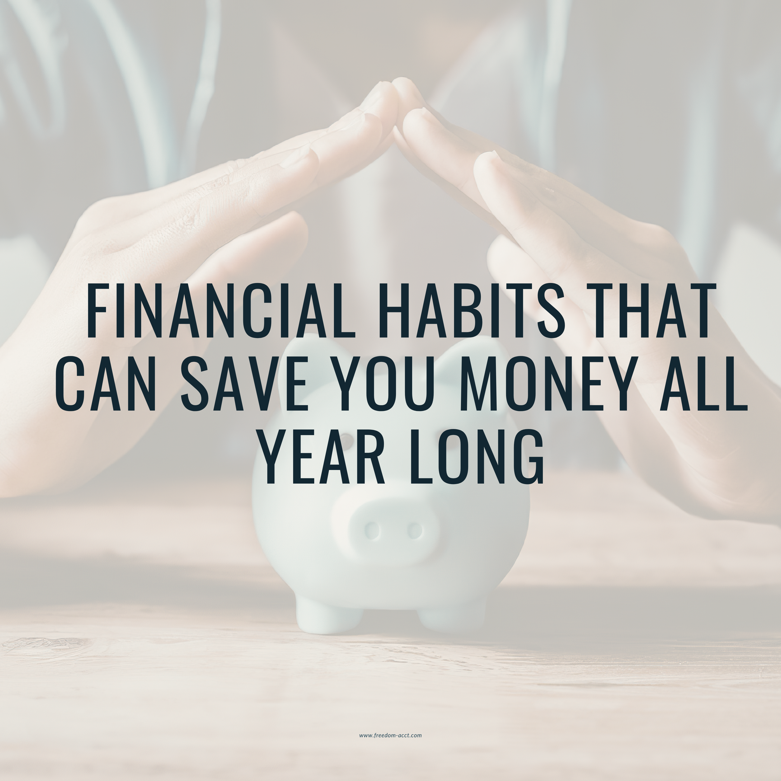 Financial Habits That Can Save You Money All Year Long