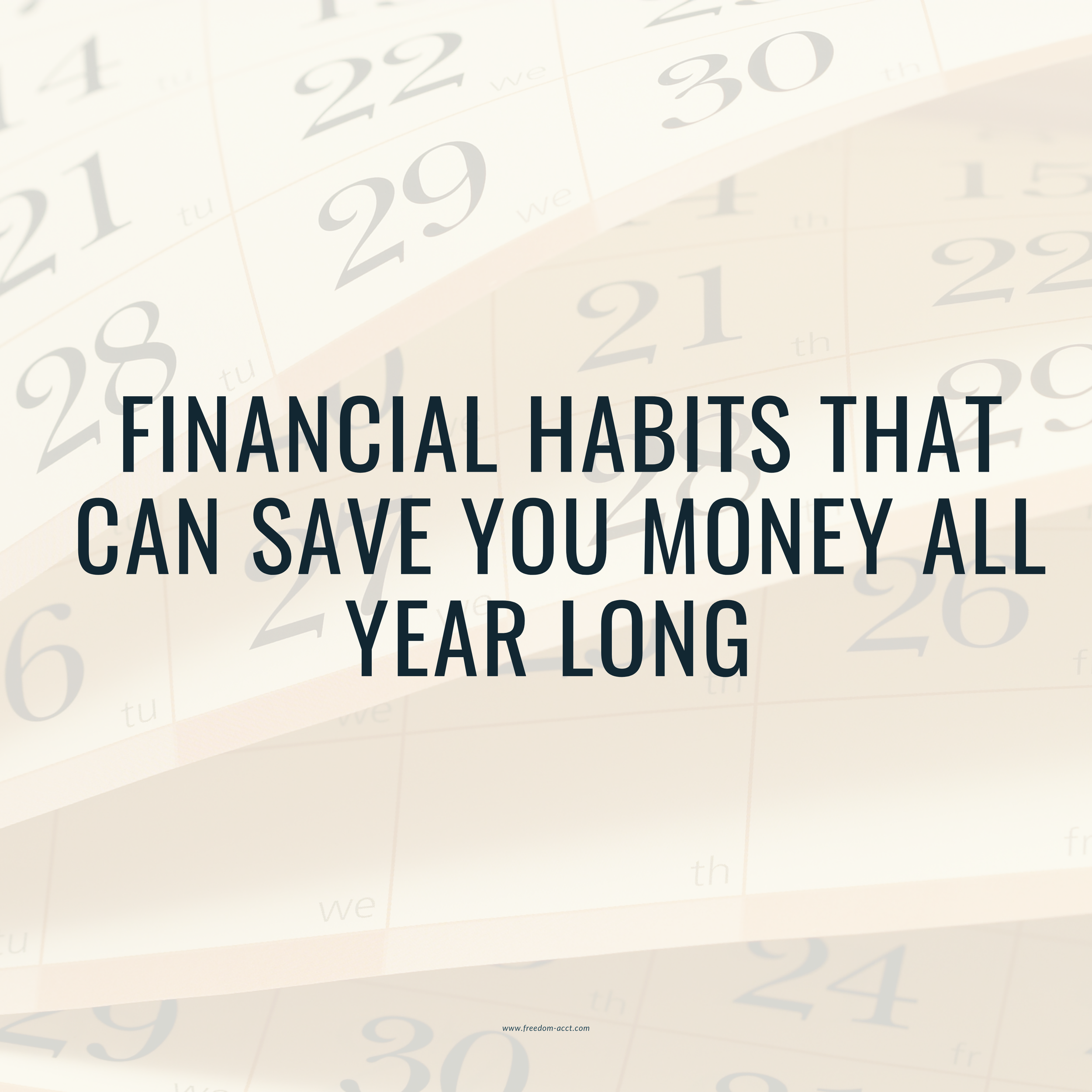 Financial Habits That Can Save You Money All Year Long&nbsp;