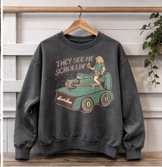 “They see me scrolling” Crew Neck