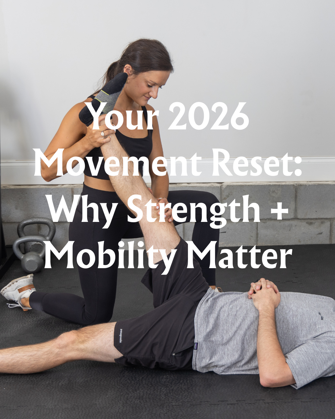 Your 2026 Movement Reset: Why Strength + Mobility Matter