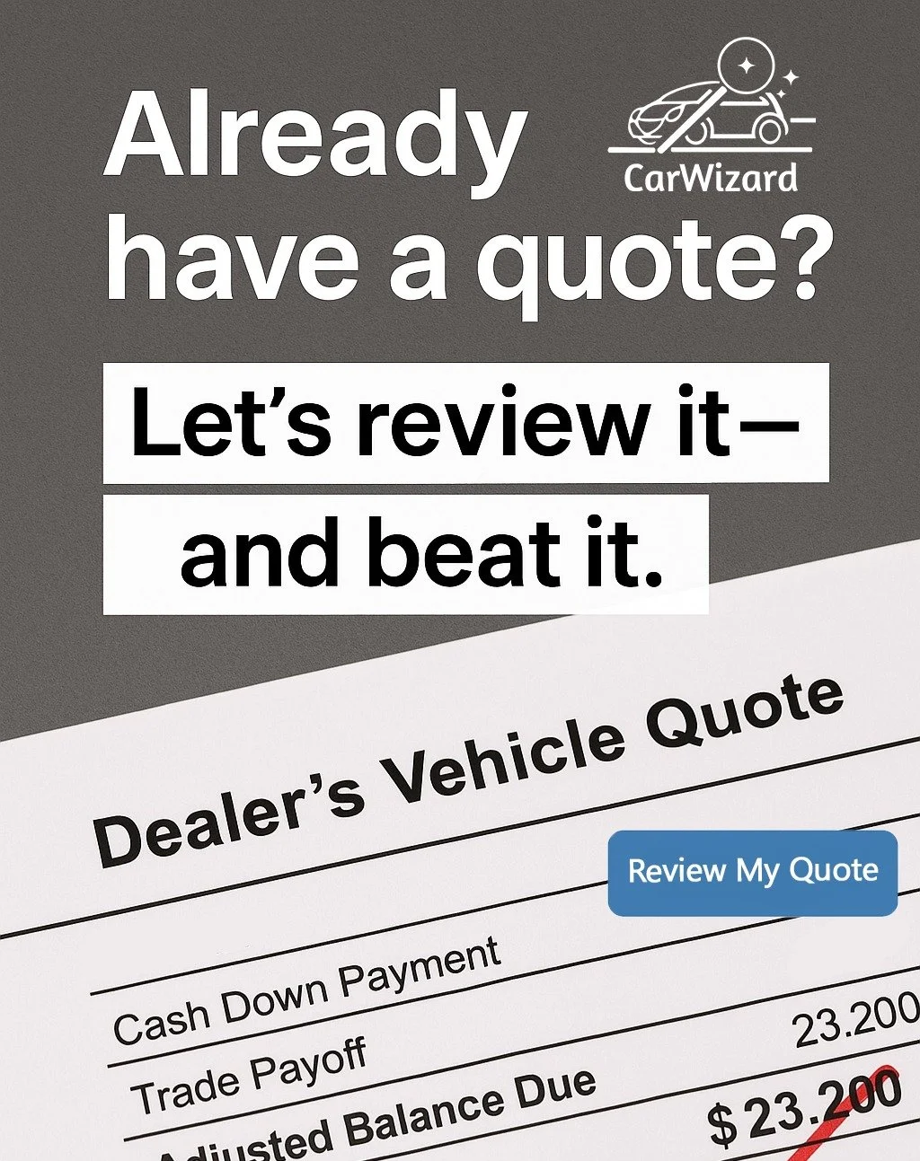 Already have a dealer quote?
Don&rsquo;t sign anything until you&rsquo;ve had a pro take a look.

We&rsquo;ll break down your lease or purchase offer, show you what&rsquo;s fair, what&rsquo;s fluff, and how we&rsquo;d beat it &mdash; no pressure to b
