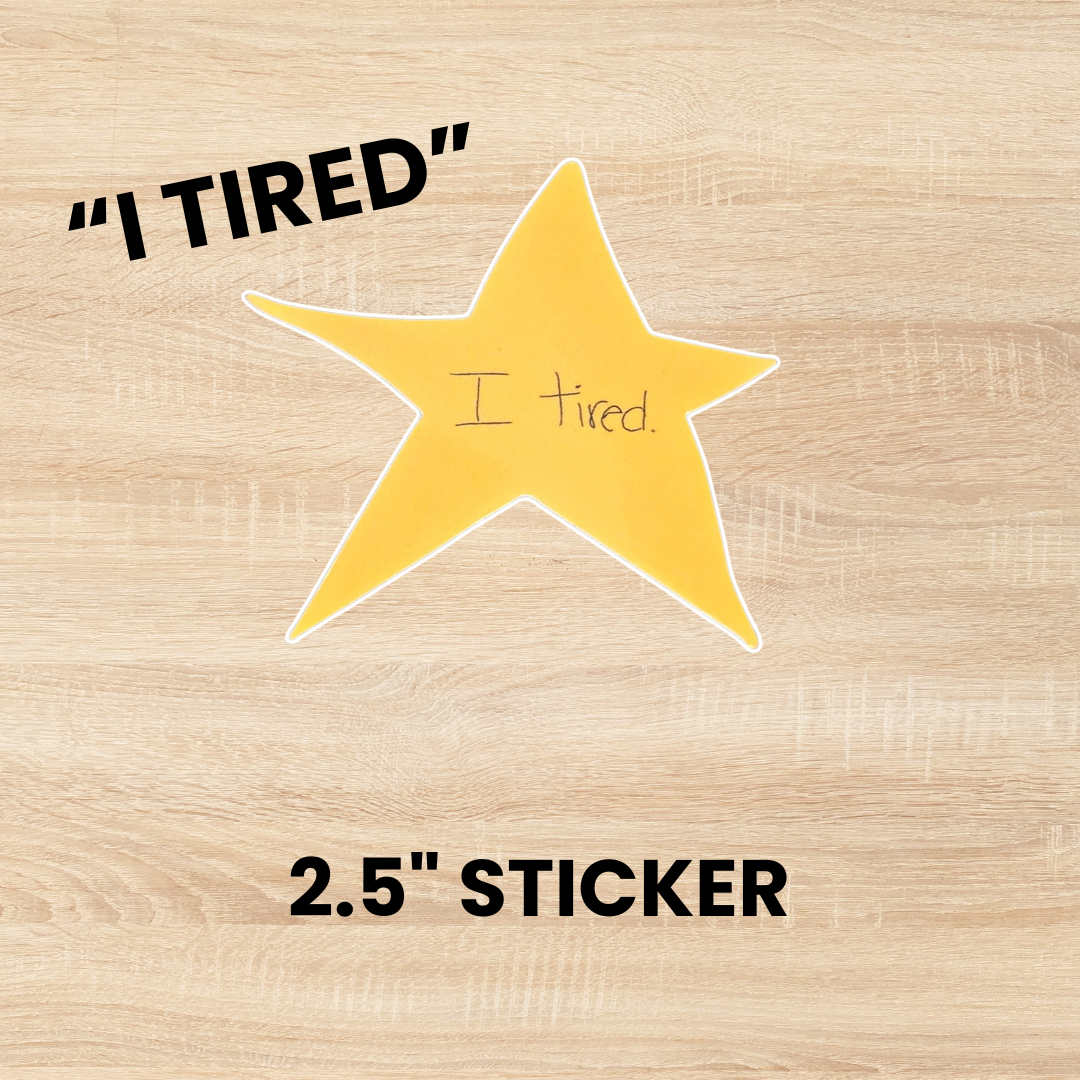 "I Tired" Gold Star