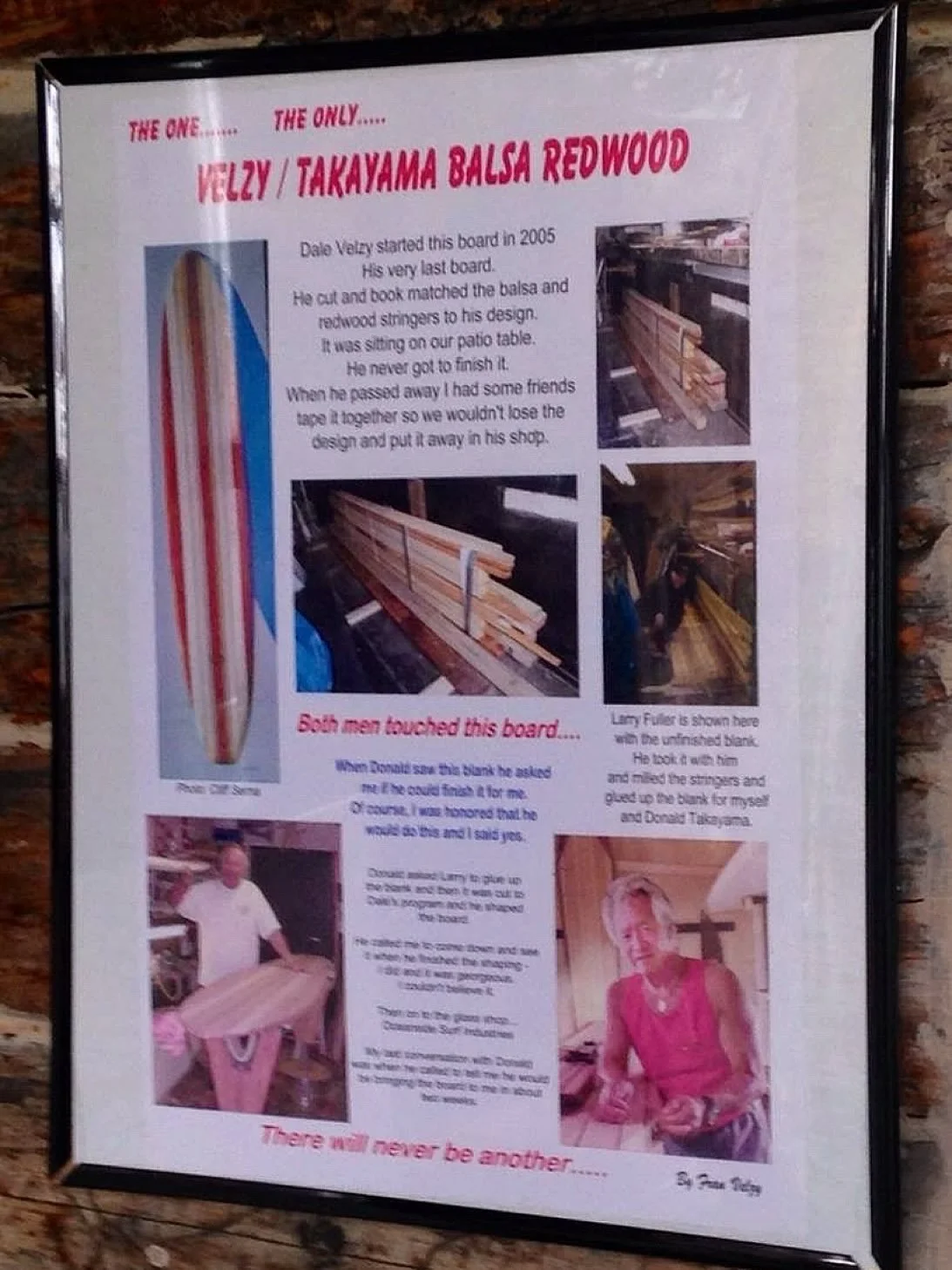 BOTH MEN TOUCHED THIS BOARD
VELZY &amp; DONALD TAKAYAMA

In Last Wave, Velzy is described as &ldquo;the first to sponsor surfers, the first to advertise in a meaningful way, and the first to put surfboards (and surfing itself) within reach of the ave