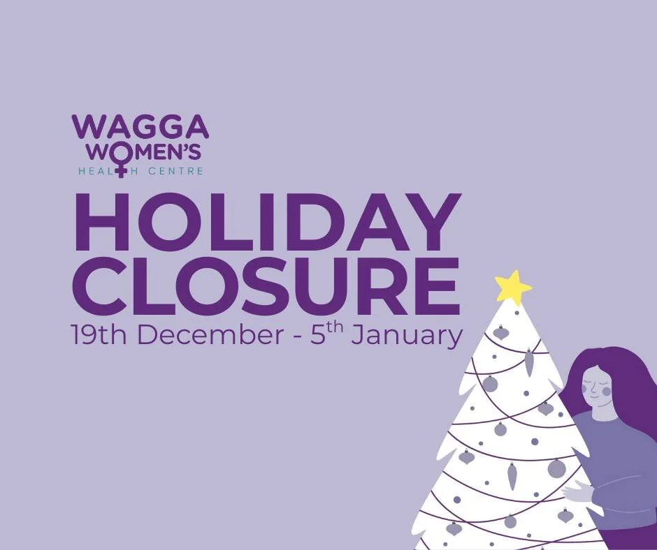 🎄 Christmas &amp; New Years Closure Notice
The Wagga Women&rsquo;s Health Centre will be closed from Friday 19th December and reopening on Monday 5th January 2026.

If you need support during this time please reach out to the following local service