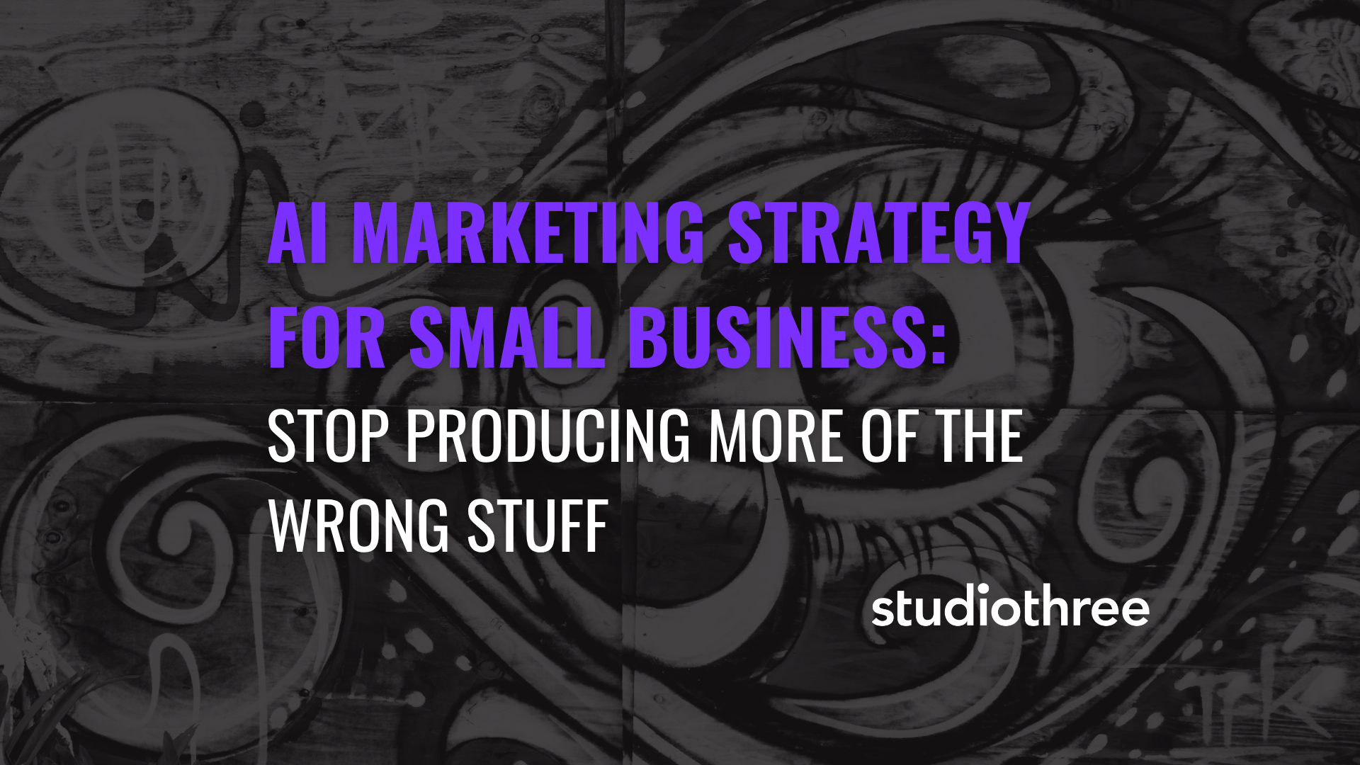 AI Marketing Strategy for Small Business: Stop Producing More of the Wrong Stuff