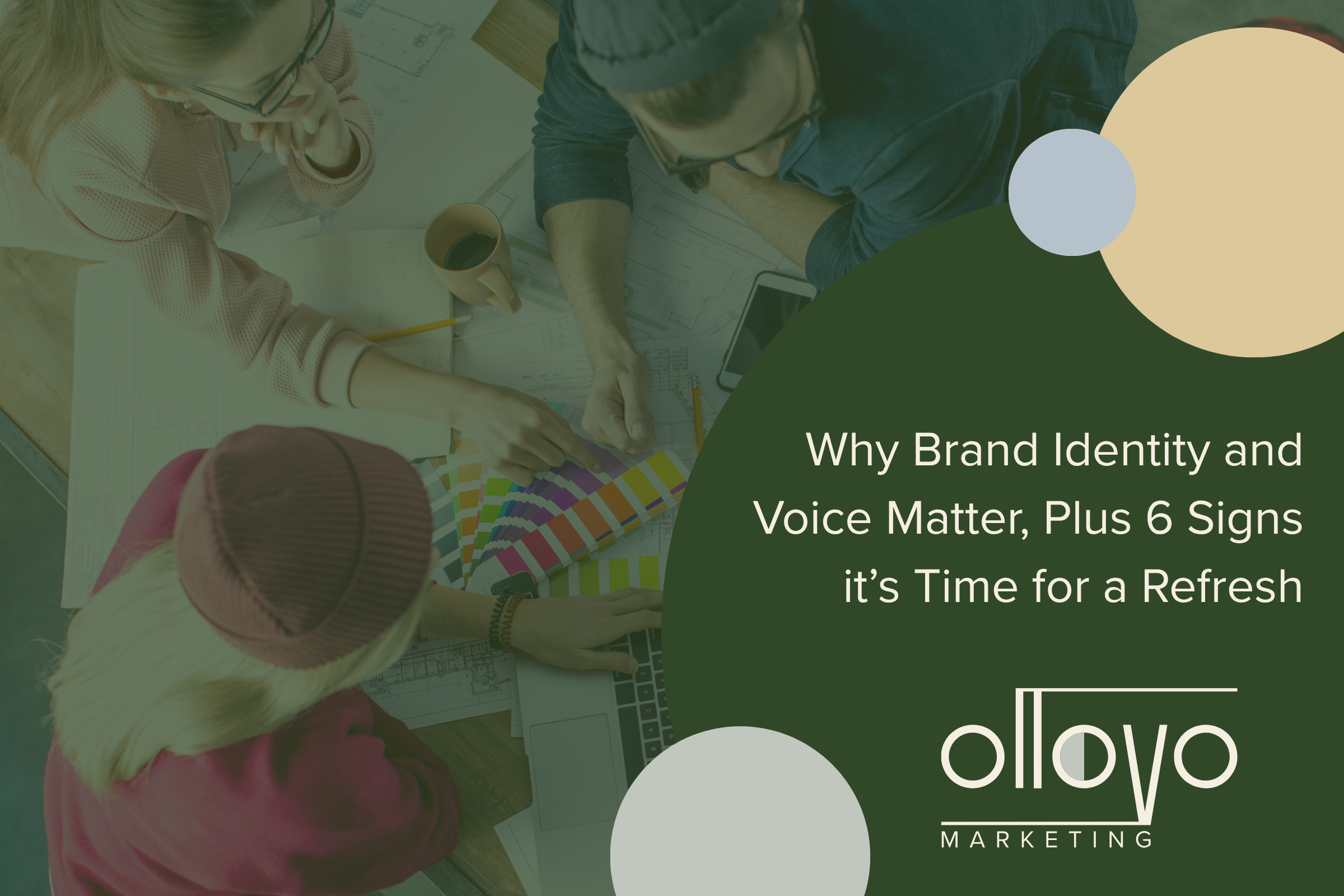 Why a Distinctive Brand Identity and Voice Matter, Plus 6 Signs it’s Time for a Refresh