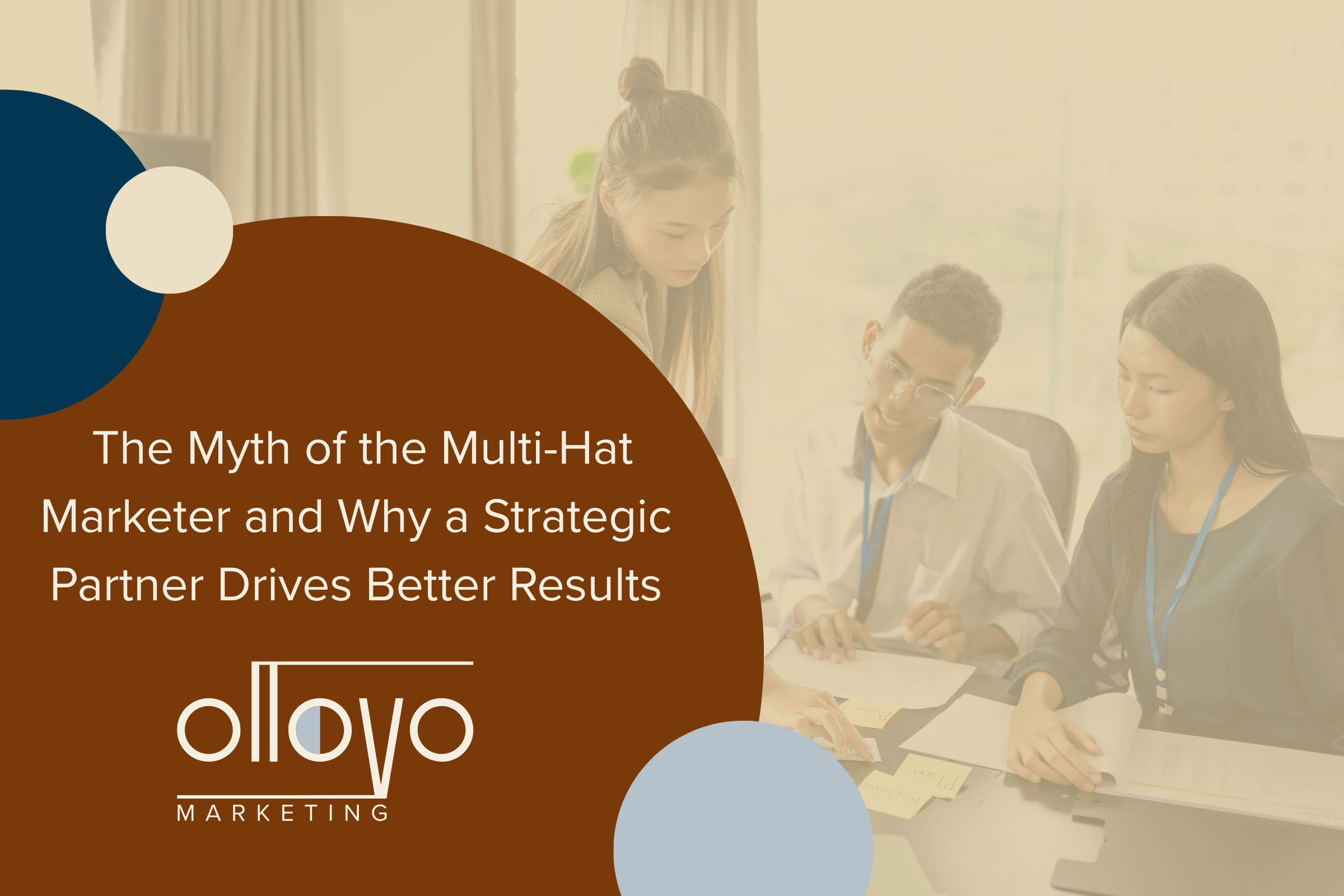 The Myth of the Multi Hat Marketer and Why a Strategic Partner Drives Better Results&nbsp;