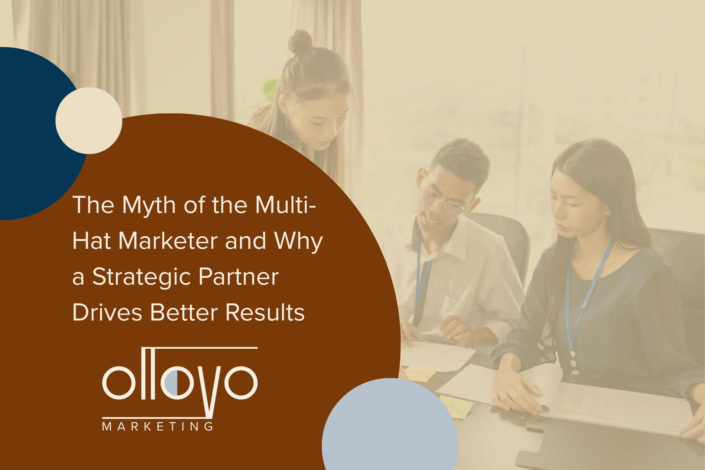 The Myth of the Multi Hat Marketer and Why a Strategic Partner Drives Better Results&nbsp;