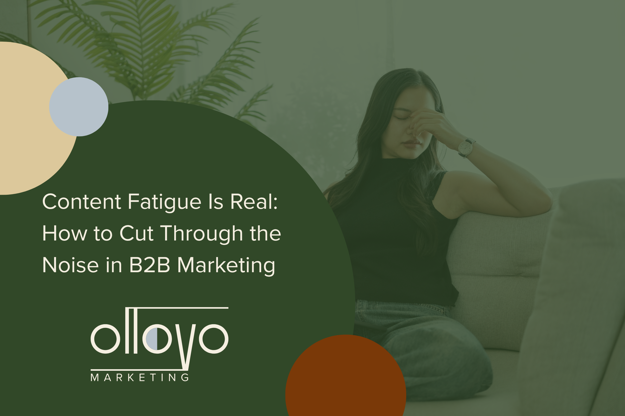 Content Fatigue Is Real: How to Cut Through the Noise in B2B Marketing