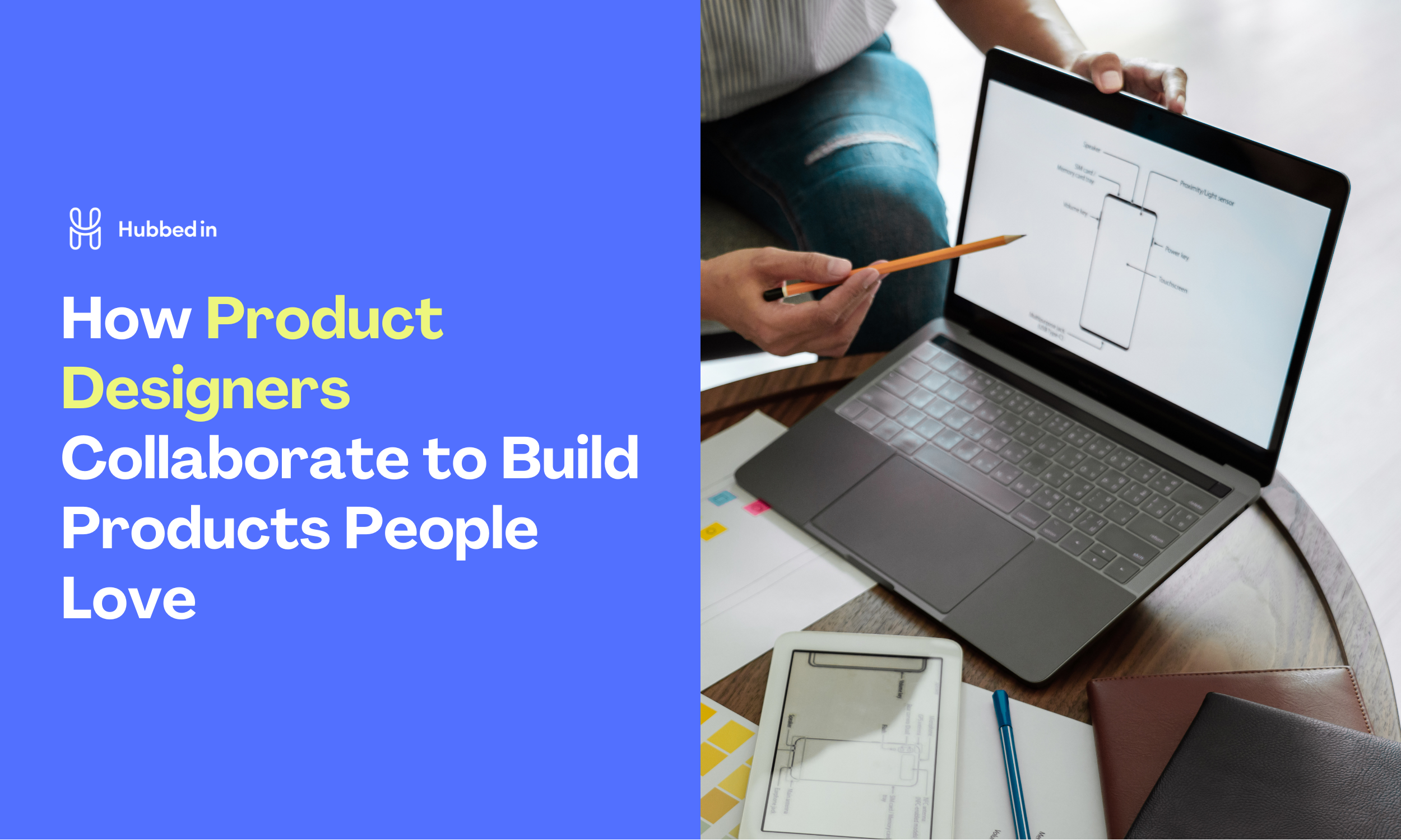 How Product Designers Collaborate to Build Products People Love
