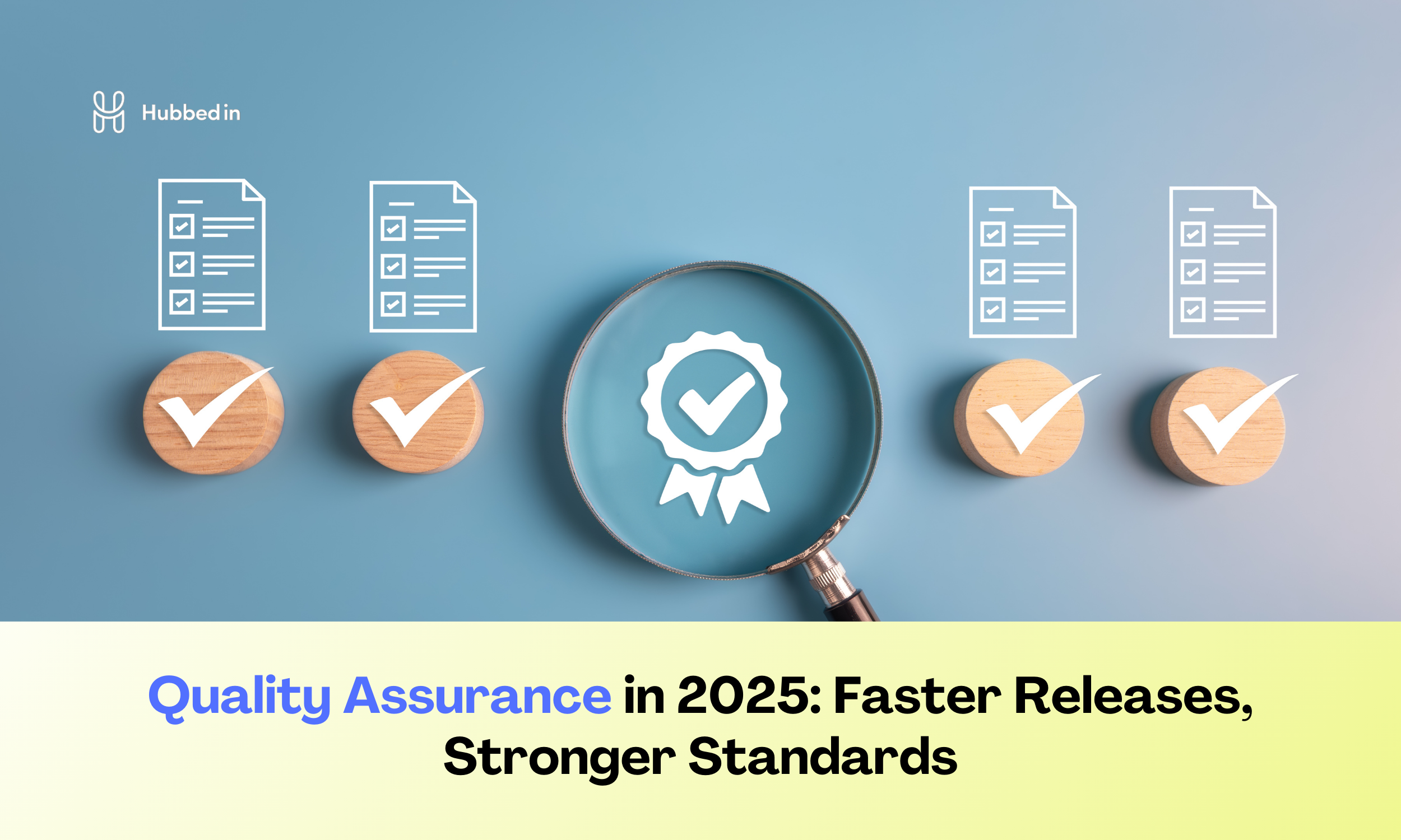Quality Assurance in 2025: Faster Releases, Stronger Standards