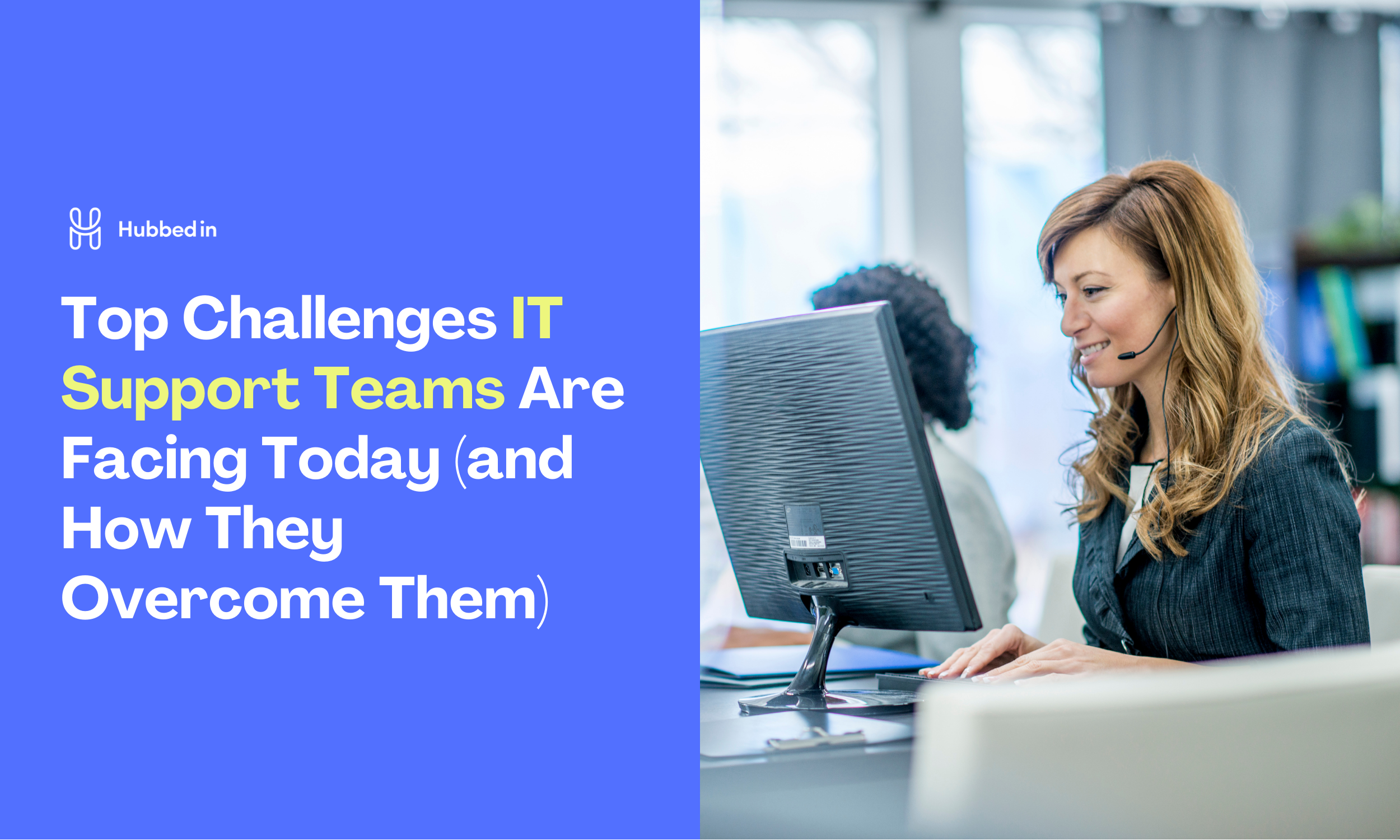 Top Challenges IT Support Teams Are Facing Today (and How They Overcome Them)