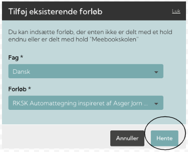 Skærmbillede af en hjemmeside med en formular til tilføjelse af et forløb. Formularen har felter til valg af fag, hvor 'Dansk' er valgt, og forløb, med teksten 'RKSK Automattægning inspireret af Asger Jorn...'. Der er to knapper: 'Annuller' og 'Hente', hvor 'Hente' er trykket.