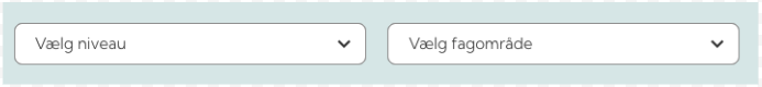 To dropdown-menuer med valg for niveau og fagområde.