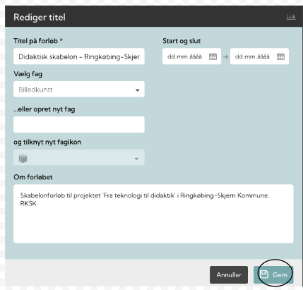 Skærmbillede af en online formular til redigering af et læringsforløb, med felter til titel, start- og slutdato, fagvalg, samt en beskrivelse af forløbet og knap til at gemme oplysninger.