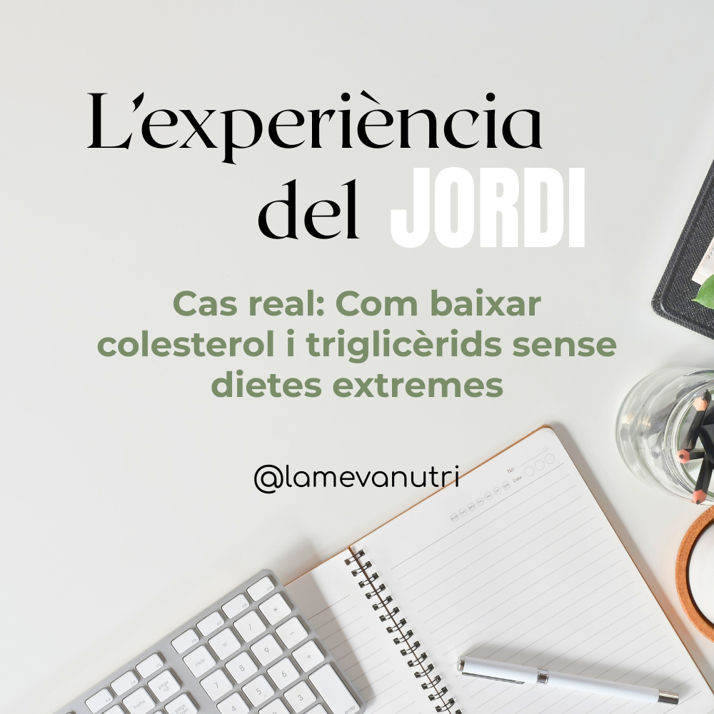 Jordi: colesterol i triglicèrids alts - Com millorar el perfil lipídic sense dietes extremes