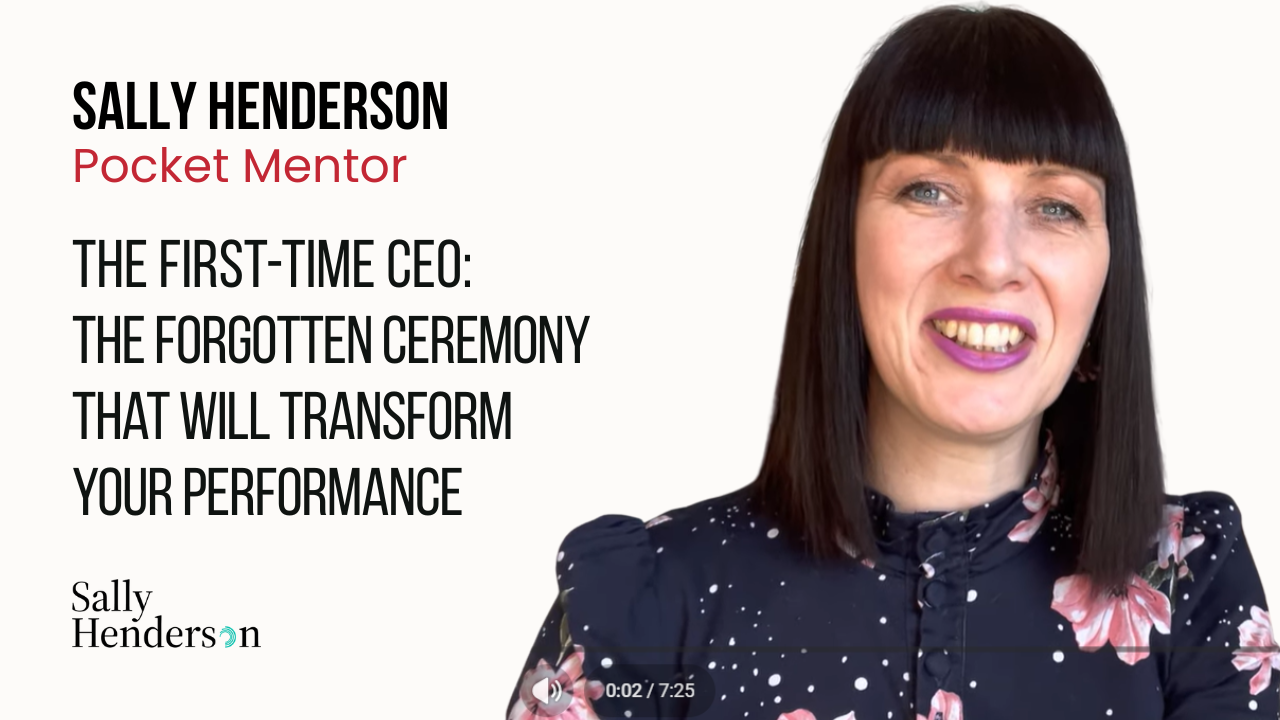 Holding card for The First-Time CEO video on YouTube titled ‘The Forgotten Ceremony That Will Transform Your Performance’ featuring Sally Henderson’s logo and a dark teal circular graphic.