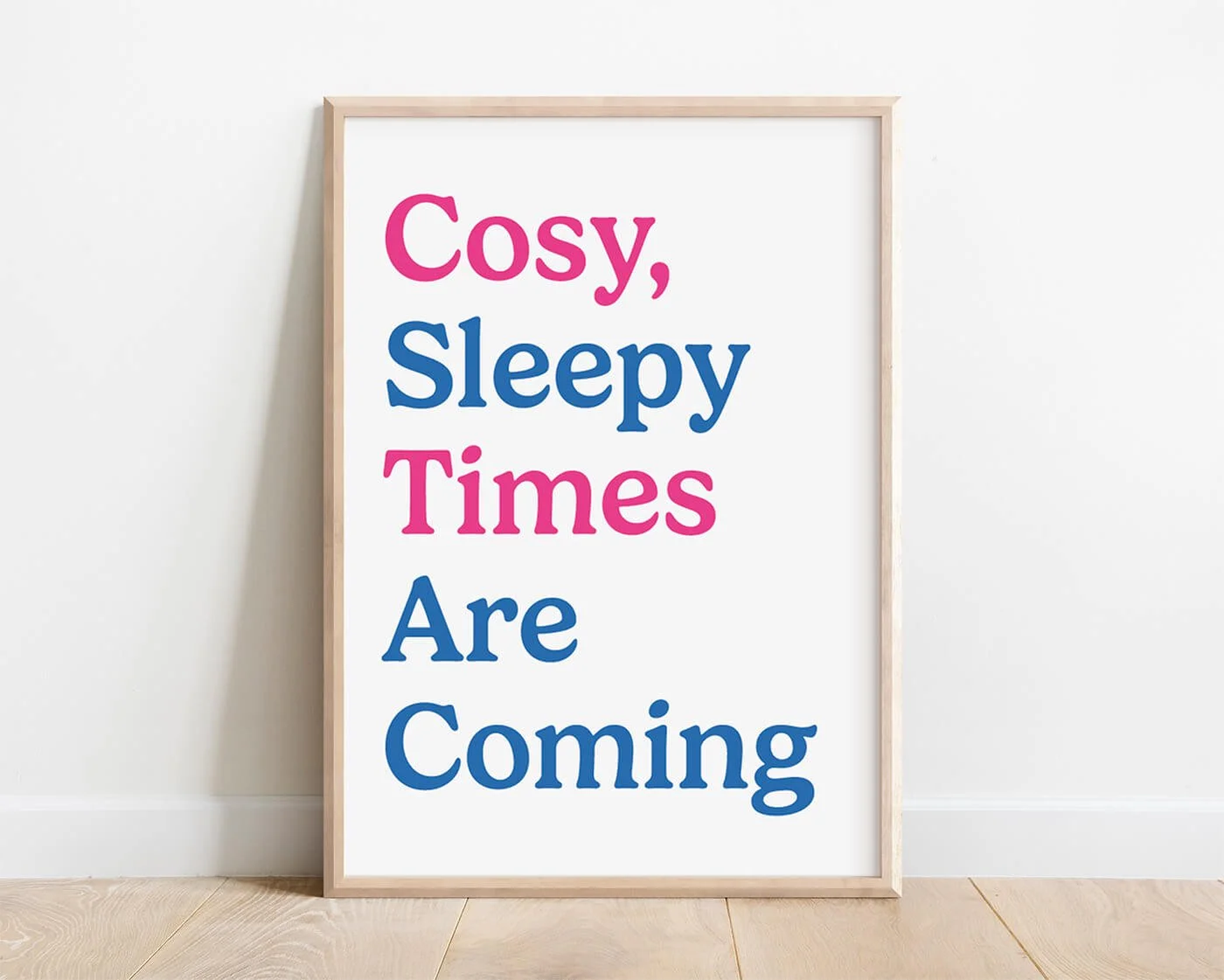 Cosy, Sleepy Times Are Coming Print