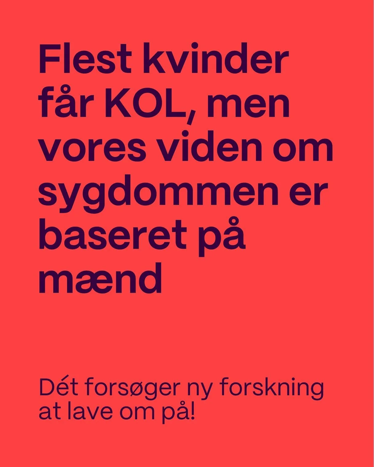 📣 VI VED IKKE NOK OM KVINDER OG KOL 📣
Men det fors&oslash;ger ny forskning heldigvis at lave om p&aring;.

Traditionelt set er forskningen i kvinders sygdomsforl&oslash;b med KOL baseret p&aring; m&aelig;nd, og det er problematisk. 
B&aring;de for 
