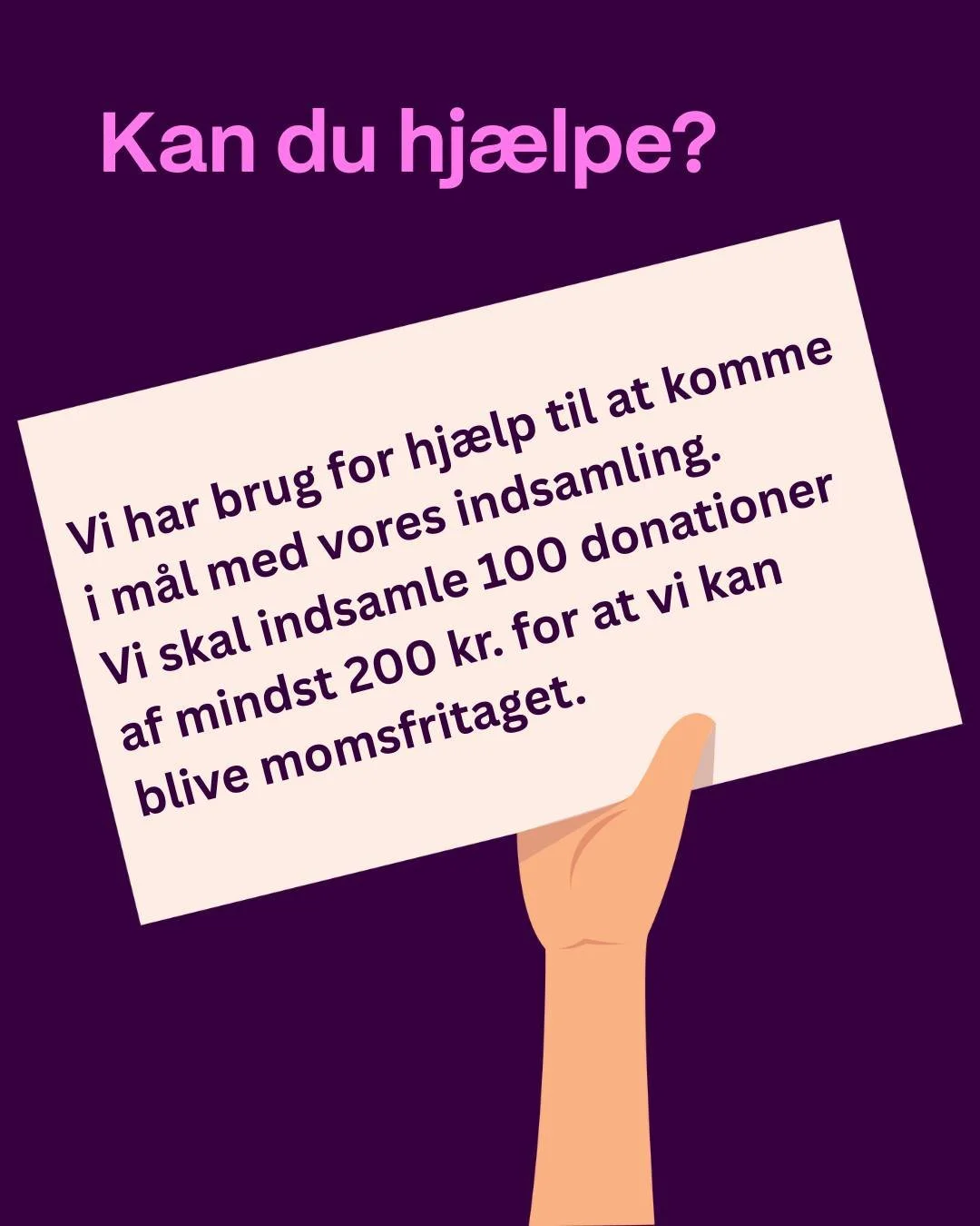 VI HAR BRUG FOR DIN HJ&AElig;LP. ❤️📣✨

Tusinde tak til alle dem som allerede har doneret, men vi er endnu ikke i m&aring;l med vores &sect;8A-indsamling, som g&oslash;r, at vi kan blive momsfritaget. Vi har brug for minimum 100 donationer af mindst 