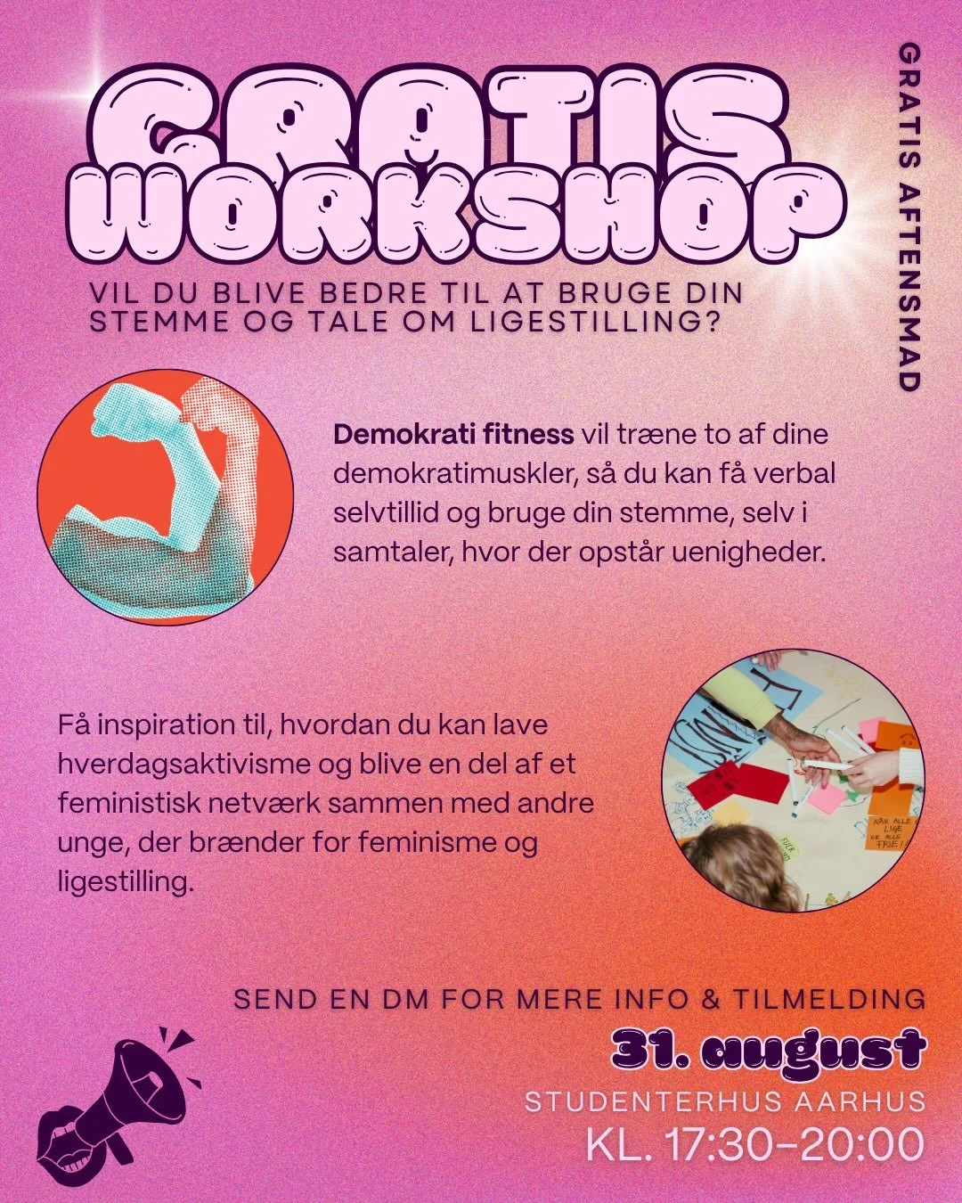 Vil du v&aelig;re bedre til at bruge din stemme og tale om ligestilling? Og vil du g&oslash;re det i et st&aelig;rkt f&aelig;llesskab sammen med andre unge? 🫶
 
S&aring; KOM og v&aelig;r med til vores GRATIS workshop d. 31 august i Studenterhus Aarh