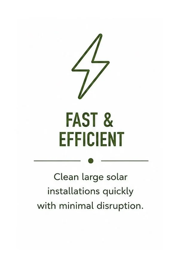 Green lightning bolt icon above the text "FAST & EFFICIENT". Below that, a line and the text "Clean large solar installations quickly with minimal disruption."