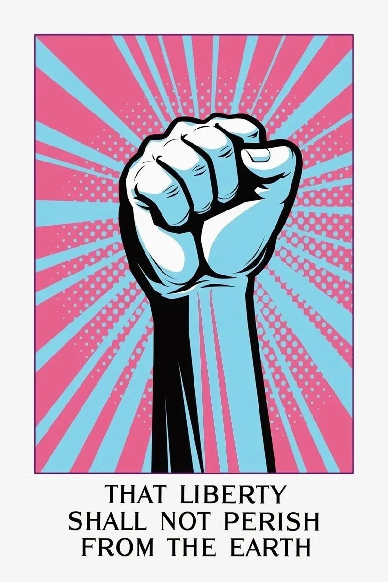 "That Liberty Shall Not Perish (Trans Power Is Radiant)," 2026, archival print, 24 in. x 16 in., edition of 5. Based on the poster "That Liberty Shall Not Perish from the Earth - Buy Liberty Bonds Fourth Liberty Loan" by Joseph Pennell, 1918. Library