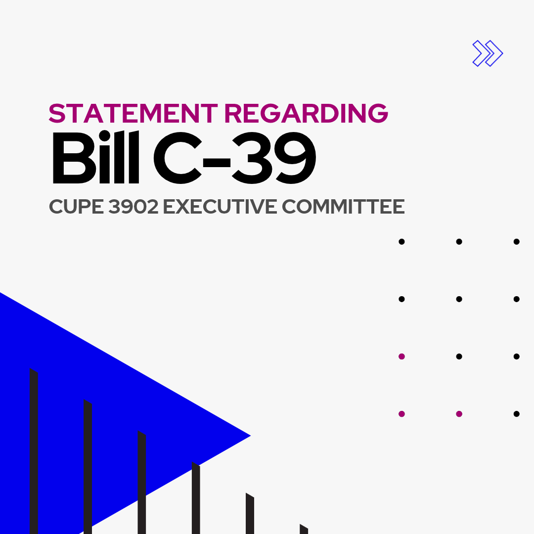 Statement from the CUPE 3902 Executive Committee on Bill C-39