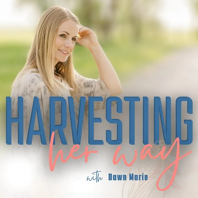 Harvesting Her Way Podcast