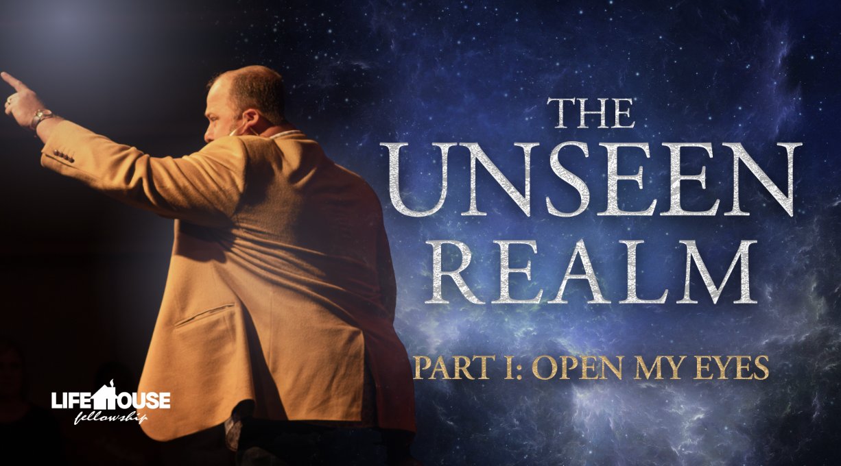 The Unseen Realm: Open My Eyes