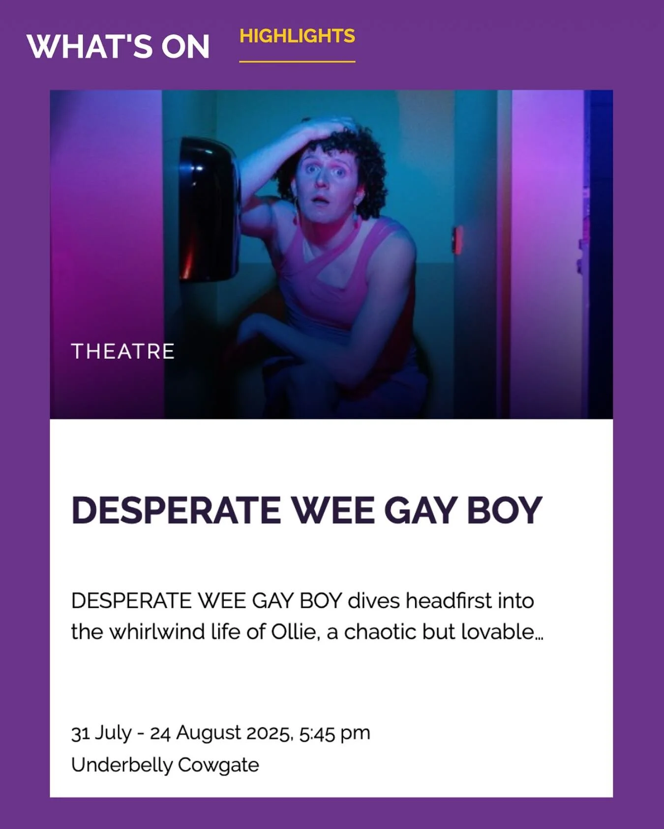 It&rsquo;s 2 weeks until the DESPERATE WEE GAY BOY team heads up to Edinburgh! 🍑

Thank you to @underbellyedinburgh for listing us as one of their highlights this Fringe. It&rsquo;s so great to be back in Cowgate this summer - catch every day at 5.4