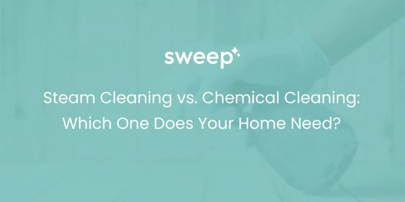 Steam Cleaning vs. Chemical Cleaning: Which One Does Your Home Need? 